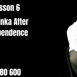 Lesson 6 - Sri Lanka After Independence
